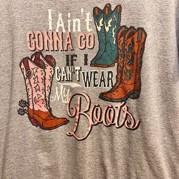 Lifestyle Legends I AInt Gonna Go If I Can't Wear My Boots Gray Graphic T-Shirt - Picture 5 of 5